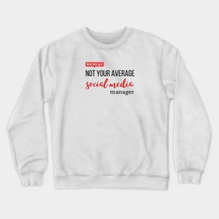 Not your average social media manager Crewneck Sweatshirt